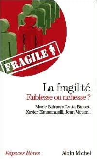 La fragilité, faiblesse ou richesse ? - Bernard Ugueux