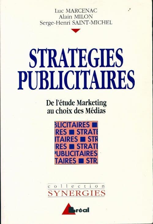 Stratégies publicitaires. De l'étude marketing au choix des médias - Collectif